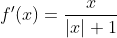 F'（X）= \压裂{X} {| X | +1}